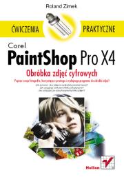 Corel PaintShop Pro X4. Obróbka zdjęć cyfrowych. Autor: Zimek Roland. Dadada.pl Okładka książki Corel PaintShop Pro X4. Obróbka zdjęć cyfrowych