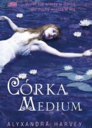 Córka medium. Autor: Alyxandra Harvey. Dadada.pl Okładka książki Córka medium