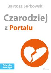 Czarodziej z Portalu. Autor: Bartosz Sułkowski. Dadada.pl Okładka książki Czarodziej z Portalu