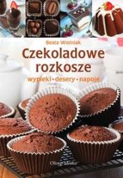 Czekoladowe rozkosze. Wypieki, desery, napoje. Autor: Beata Woźniak. Dadada.pl Okładka książki Czekoladowe rozkosze. Wypieki, desery, napoje