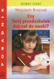 Czy Twój przedszkolak dojrzał do nauki? Dobre wychowanie. Poradnik dla rodziców. Autor: Wojciech Brejnak. Dadada.pl Okładka książki Czy Twój przedszkolak dojrzał do nauki? Dobre wychowanie. Poradnik dla rodziców