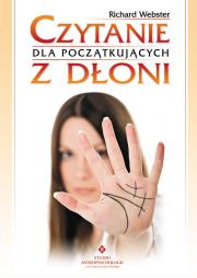 Czytanie z dłoni dla początkujących. Autor: Richard Webster. Dadada.pl Okładka książki Czytanie z dłoni dla początkujących