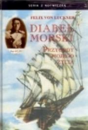 Diabeł morski. Autor: Felix von Luckner. Dadada.pl Okładka książki Diabeł morski
