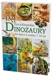Okładka książki Dinozaury. Encyklopedia dla dzieci w wieku 7-10 lat