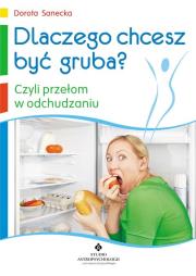 Dlaczego chcesz być gruba?. Autor: Sanecka Dorota. Dadada.pl Okładka książki Dlaczego chcesz być gruba?