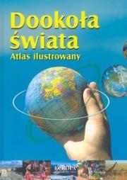 Dookoła świata. Atlas ilustrowany. Autor: Spallek Waldemar, Brezdeń Paweł. Dadada.pl Okładka książki Dookoła świata. Atlas ilustrowany