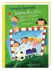 Drużyna pani Miłki, czyli o szacunku.... Autor: Grzegorz Kasdepke. Dadada.pl Okładka książki Drużyna pani Miłki, czyli o szacunku...