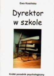 Dyrektor w szkole. Autor: Kosińska Ewa. Dadada.pl Okładka książki Dyrektor w szkole