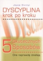 Dyscyplina krok po kroku. Autor: Joyce Divinyi. Dadada.pl Okładka książki Dyscyplina krok po kroku