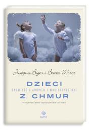 Dzieci z chmur. Opowieść o adopcji i.... Autor: Justyna Bigos, Beata Mozer. Dadada.pl Okładka książki Dzieci z chmur. Opowieść o adopcji i...