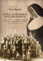 Dzieci żydowskie w klasztorach. Udział żeńskich.... Autor: Bujwid-Kurek Ewa. Dadada.pl Okładka książki Dzieci żydowskie w klasztorach. Udział żeńskich...