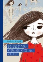 Dziewczynka która nie widziała kim jest. Autor: Mariusz Niemycki. Dadada.pl Okładka książki Dziewczynka która nie widziała kim jest