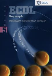 ECDL Moduł 5 Bazy danych PWN. Autor: Kopertowska-Tomczak Mirosława. Dadada.pl Okładka książki ECDL Moduł 5 Bazy danych PWN