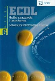 ECDL Moduł 6 Grafika menedżerska i prezentacyjna. Autor: Kopertowska-Tomczak Mirosława. Dadada.pl Okładka książki ECDL Moduł 6 Grafika menedżerska i prezentacyjna