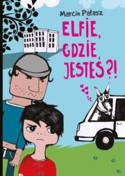 Elfie, gdzie jesteś?. Autor: Pałasz Marcin. Dadada.pl Okładka książki Elfie, gdzie jesteś?
