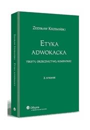 Okładka książki Etyka adwokacka. Teksty, orzecznictwo, komentarz