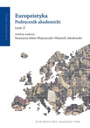 Europeistyka Podręcznik Akademicki T.2. Autor: red. nauk. Konstanty Adam Wojtaszczyk, Wojciech Jakubowski (red.). Dadada.pl Okładka książki Europeistyka Podręcznik Akademicki T.2