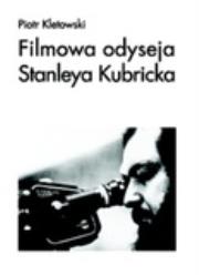 Filmowa odyseja Stanleya Kubricka. Autor: Kletowski Piotr. Dadada.pl Okładka książki Filmowa odyseja Stanleya Kubricka