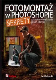 Fotomontaż w Photoshopie.. Autor: Kloskowski Matt. Dadada.pl Okładka książki Fotomontaż w Photoshopie.