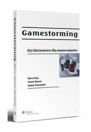 Gamestorming. Gry biznesowe dla innowatorów. Autor: Brown Sunni, Gray Dave, Macanufo James. Dadada.pl Okładka książki Gamestorming. Gry biznesowe dla innowatorów