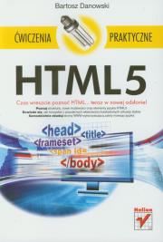 HTML5. Ćwiczenia praktyczne. Autor: Danowski Bartosz. Dadada.pl Okładka książki HTML5. Ćwiczenia praktyczne