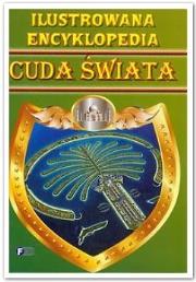 Ilustrowana encyklopedia - Cuda świata A5. Autor: praca zbiorowa. Dadada.pl Okładka książki Ilustrowana encyklopedia - Cuda świata A5