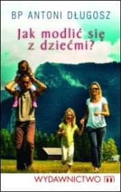 Okładka książki Jak modlić się z dziećmi?