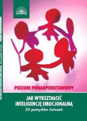 Okładka książki Jak wykształcić inteligencję emocjonalną. Poziom ponadpodstawowy
