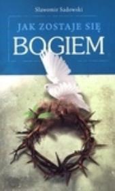 Okładka książki Jak zostaje się Bogiem
