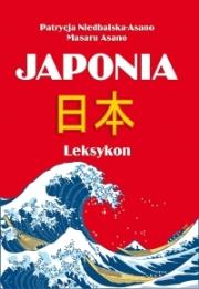 Japonia. Leksykon. Autor: Niedbalska-Asano Patrycja, Asano Masaru. Dadada.pl Okładka książki Japonia. Leksykon