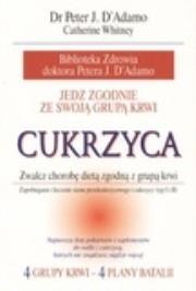 Jedz zgodnie ze swoją grupą krwi. Cukrzyca. Autor: Peter J. D'Adamo, Catherine Whitney. Dadada.pl Okładka książki Jedz zgodnie ze swoją grupą krwi. Cukrzyca