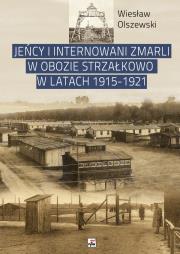 Okładka książki Jeńcy i internowani zmarli w obozie Strzałkowo w latach 1915-1921