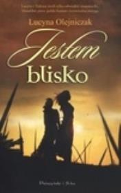 Jestem blisko. Autor: Olejniczak Lucyna. Dadada.pl Okładka książki Jestem blisko