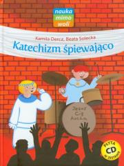 Katechizm śpiewająco + CD. Autor: Dercz Kamila, Solecka Beata. Dadada.pl Okładka książki Katechizm śpiewająco + CD