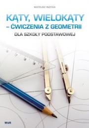 Okładka książki Kąty wielokąty - ćwiczenia z geometrii SP