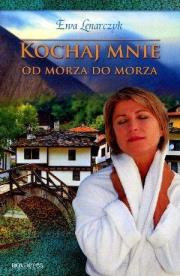 Kochaj mnie od morza do morza. Autor: Lenarczyk Ewa. Dadada.pl Okładka książki Kochaj mnie od morza do morza