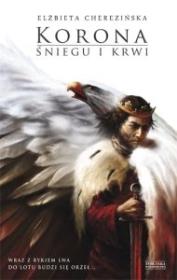 Korona śniegu i krwi TW. Autor: Cherezińska Elżbieta. Dadada.pl Okładka książki Korona śniegu i krwi TW