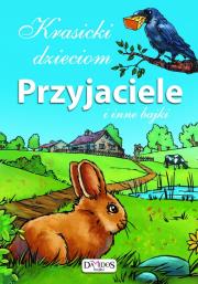 Krasicki dzieciom Przyjaciele i inne bajki TW. Autor: Ignacy Krasicki. Dadada.pl Okładka książki Krasicki dzieciom Przyjaciele i inne bajki TW