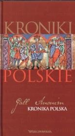 Kroniki polskie. Tom 1. Gall Anonim. Autor: Gall Anonim. Dadada.pl Okładka książki Kroniki polskie. Tom 1. Gall Anonim