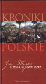 Kroniki polskie. Tom 3. Bitwa Grunwaldzka.. Autor: Jan Długosz. Dadada.pl Okładka książki Kroniki polskie. Tom 3. Bitwa Grunwaldzka.