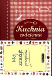Okładka książki Kuchnia codzienna + mój zeszyt przepisów