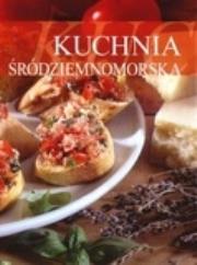 Kuchnia śródziemnomorska. Autor: praca zbiorowa. Dadada.pl Okładka książki Kuchnia śródziemnomorska