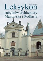 Okładka książki Leksykon zabytków architektury Mazowsza i Podlasia