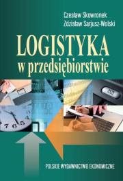 Logistyka w przedsiębiorstwie. Autor: Skowronek Czesław, Sarjusz-Wolski Zdzisław. Dadada.pl Okładka książki Logistyka w przedsiębiorstwie