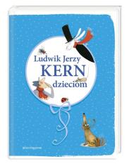 Ludwik Jerzy Kern dzieciom. Autor: Kern Ludwik Jerzy. Dadada.pl Okładka książki Ludwik Jerzy Kern dzieciom