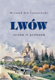 Lwów - sacrum et profanum. Autor: Czarnowski Ryszard Jan. Dadada.pl Okładka książki Lwów - sacrum et profanum