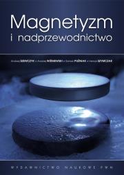 Magnetyzm i nadprzewodnictwo. Autor: Szewczyk Andrzej, Andrzej Wiśniewski, Puźniak Roman, Szymczak Henryk. Dadada.pl Okładka książki Magnetyzm i nadprzewodnictwo