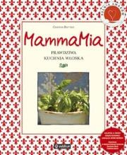 MammaMia. Prawdziwa kuchnia włoska. Autor: Bottari Cristina. Dadada.pl Okładka książki MammaMia. Prawdziwa kuchnia włoska