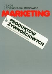 Marketing produktów żywnościowych. Autor: Kosturek Czesław, Szwacka-Salmonowicz Joanna. Dadada.pl Okładka książki Marketing produktów żywnościowych