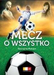 Mecz o wszystko. Autor: Katarzyna Matejek. Dadada.pl Okładka książki Mecz o wszystko